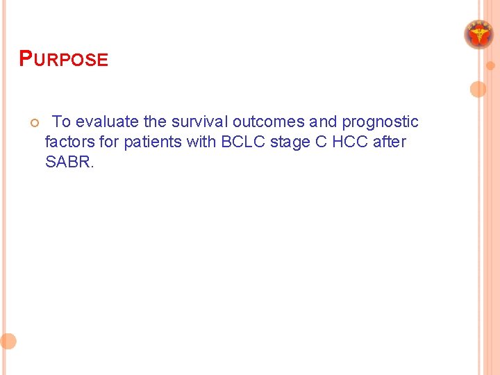 PURPOSE ¢ To evaluate the survival outcomes and prognostic factors for patients with BCLC