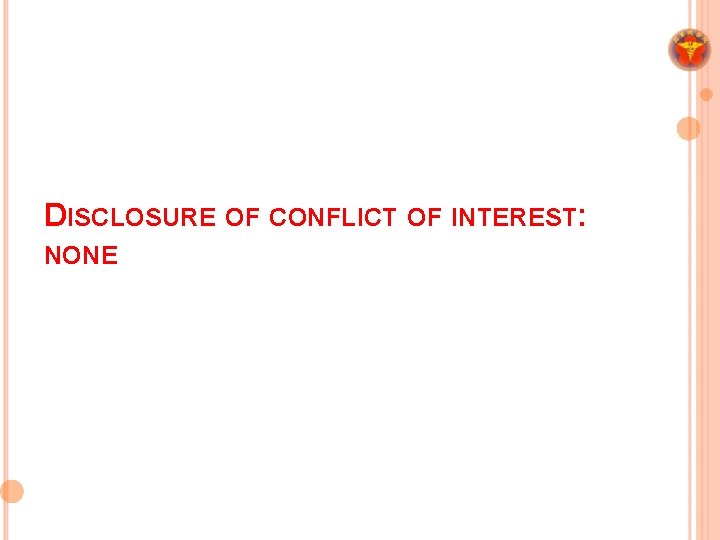 DISCLOSURE OF CONFLICT OF INTEREST: NONE 