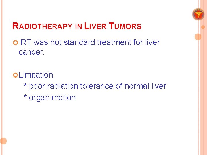 RADIOTHERAPY IN LIVER TUMORS ¢ RT was not standard treatment for liver cancer. ¢