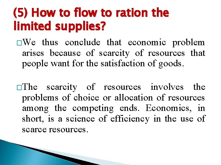 (5) How to flow to ration the limited supplies? �We thus conclude that economic