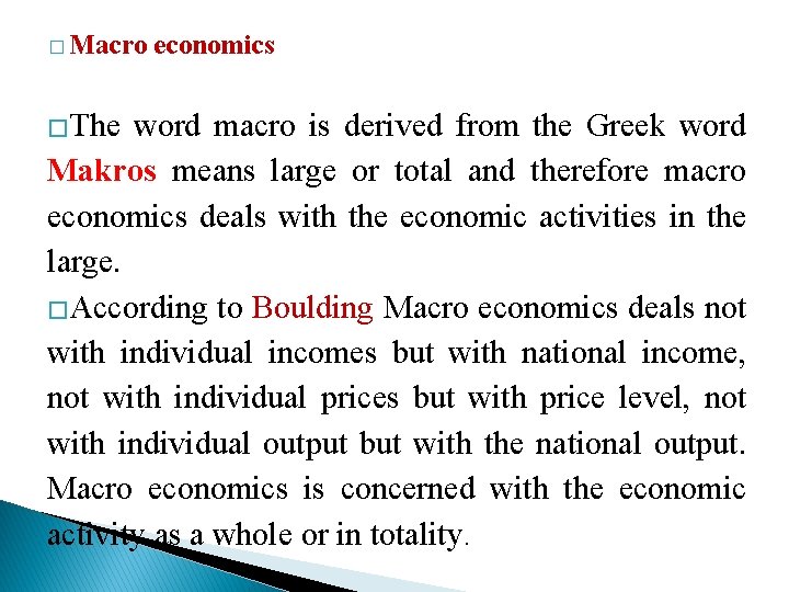 � Macro �The economics word macro is derived from the Greek word Makros means