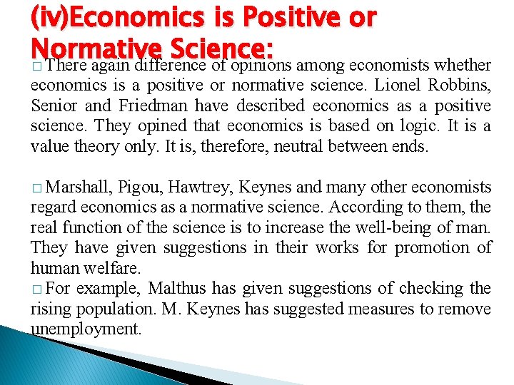 (iv)Economics is Positive or Normative Science : � There again difference of opinions among