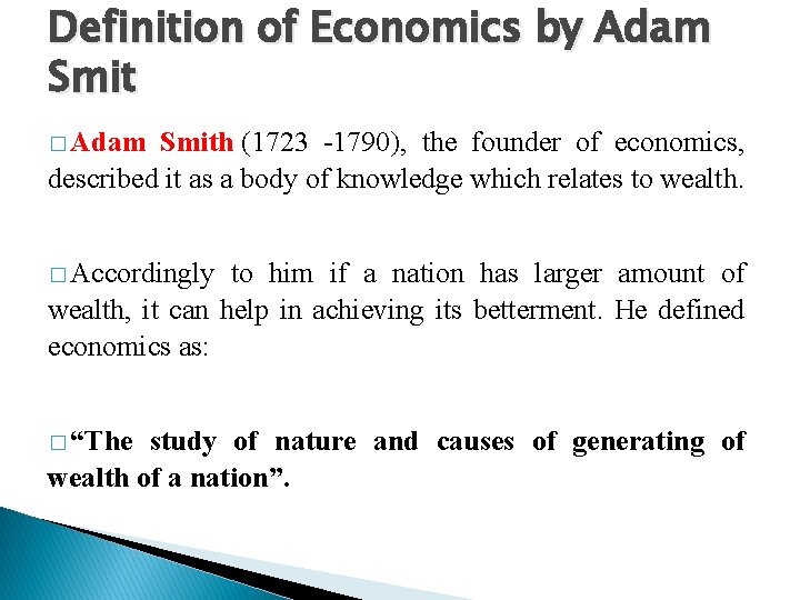 Definition of Economics by Adam Smit � Adam Smith (1723 -1790), the founder of