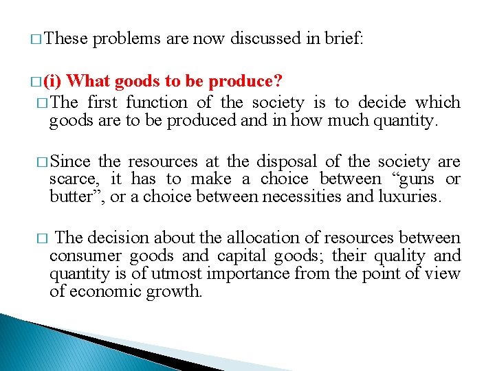 � These problems are now discussed in brief: � (i) What goods to be