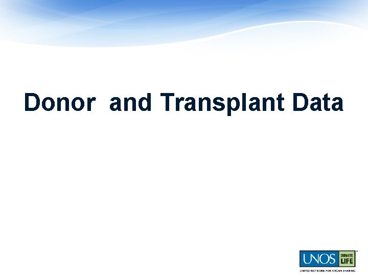 Donor and Transplant Data 