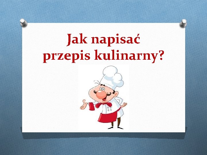 Jak napisać przepis kulinarny? 