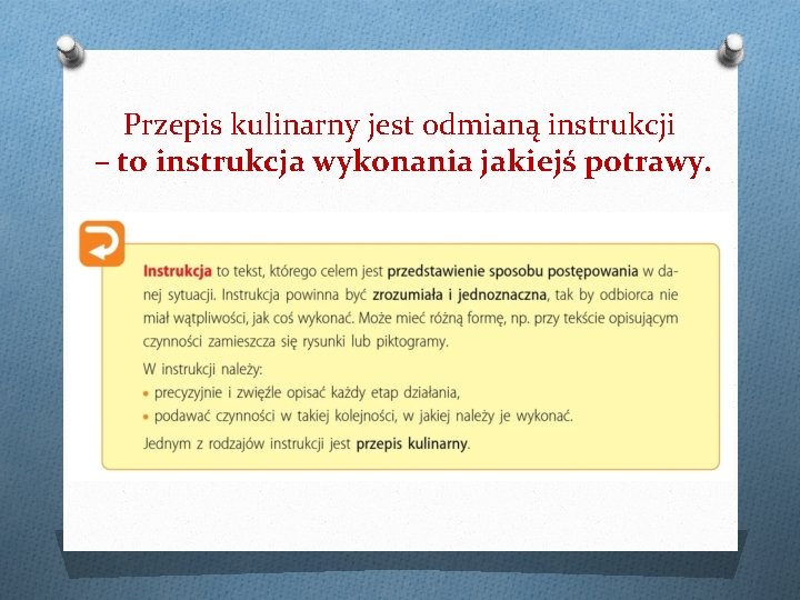 Przepis kulinarny jest odmianą instrukcji – to instrukcja wykonania jakiejś potrawy. 