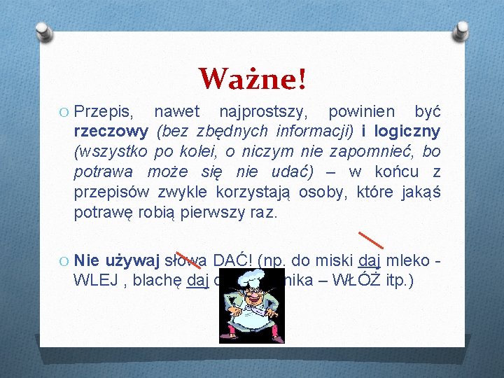 Ważne! O Przepis, nawet najprostszy, powinien być rzeczowy (bez zbędnych informacji) i logiczny (wszystko