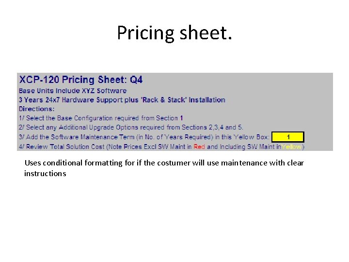 Pricing sheet. Uses conditional formatting for if the costumer will use maintenance with clear