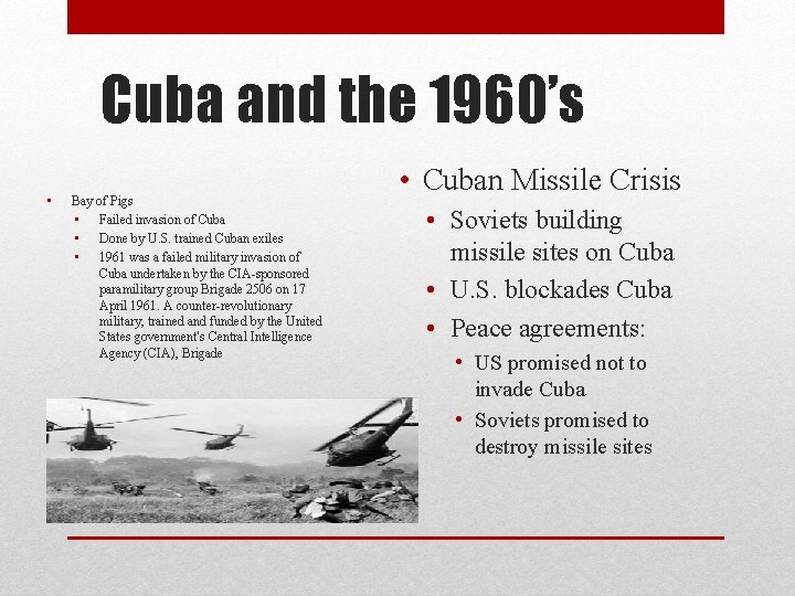 Cuba and the 1960’s • Bay of Pigs • Failed invasion of Cuba •