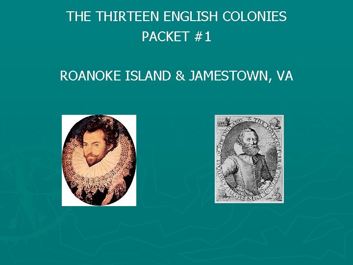 THE THIRTEEN ENGLISH COLONIES PACKET #1 ROANOKE ISLAND & JAMESTOWN, VA 