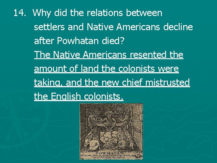 14. Why did the relations between settlers and Native Americans decline after Powhatan died?