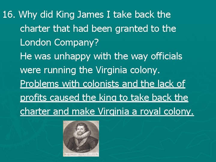 16. Why did King James I take back the charter that had been granted