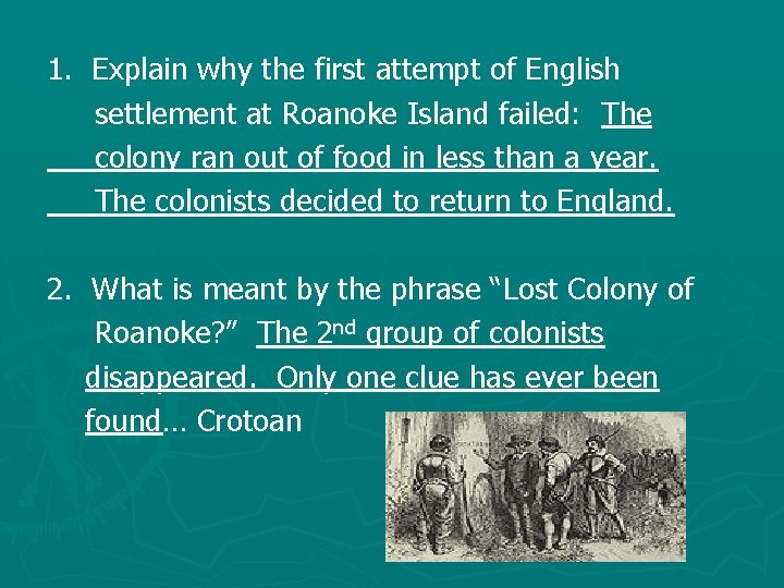 1. Explain why the first attempt of English settlement at Roanoke Island failed: The