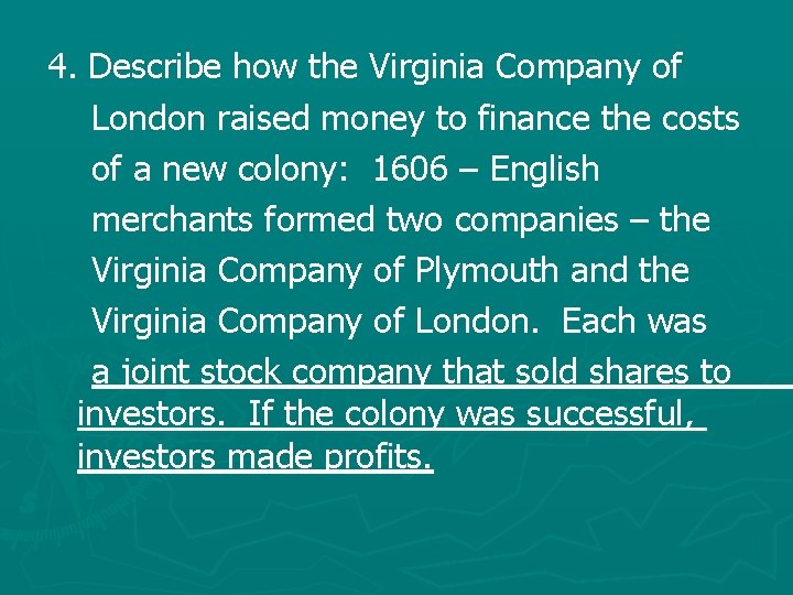 4. Describe how the Virginia Company of London raised money to finance the costs