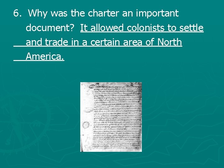 6. Why was the charter an important document? It allowed colonists to settle and