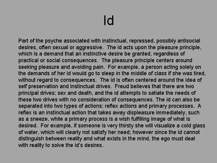Id Part of the psyche associated with instinctual, repressed, possibly antisocial desires, often sexual Id Part of the psyche associated with instinctual, repressed, possibly antisocial desires, often sexual