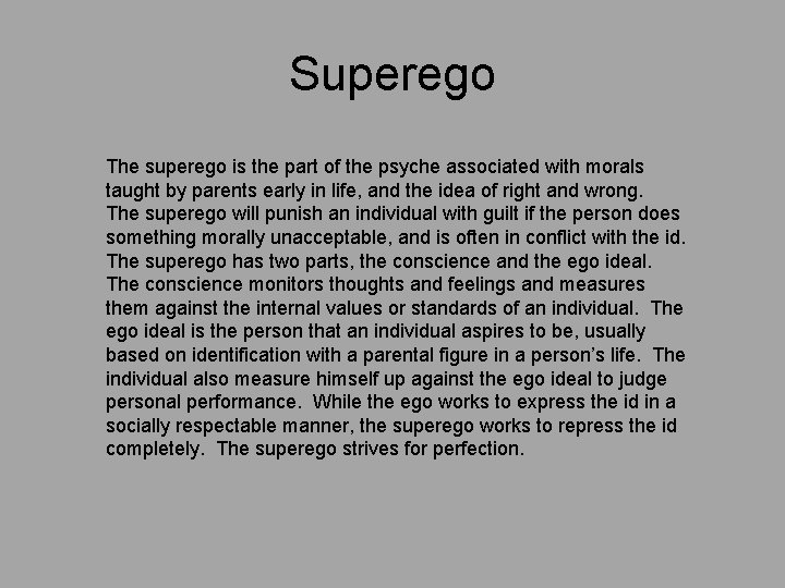 Superego The superego is the part of the psyche associated with morals taught by Superego The superego is the part of the psyche associated with morals taught by