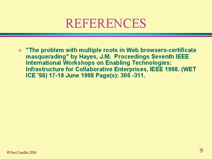 REFERENCES v "The problem with multiple roots in Web browsers-certificate masquerading" by Hayes, J.