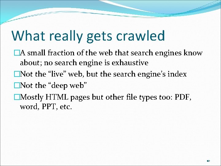 What really gets crawled �A small fraction of the web that search engines know