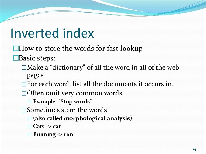 Inverted index �How to store the words for fast lookup �Basic steps: �Make a