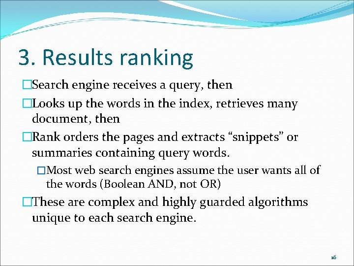 3. Results ranking �Search engine receives a query, then �Looks up the words in