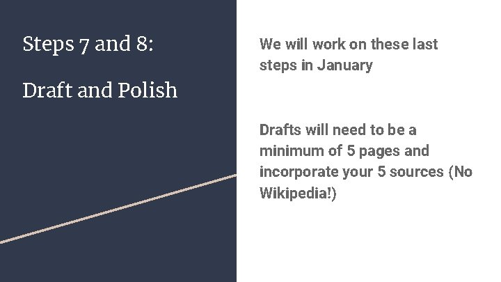 Steps 7 and 8: We will work on these last steps in January Draft