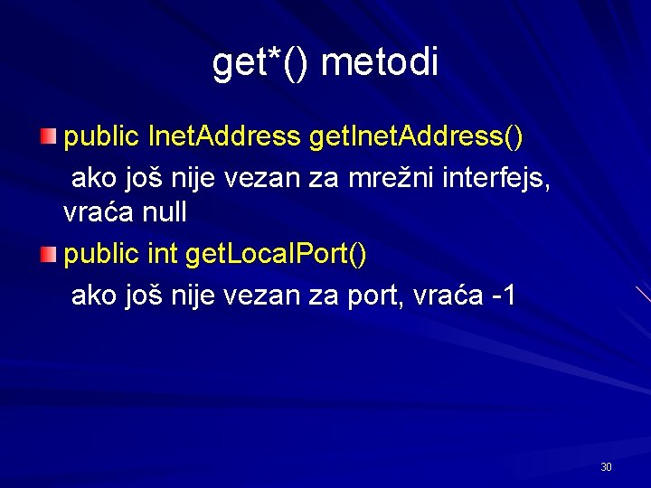 get*() metodi public Inet. Address get. Inet. Address() ako još nije vezan za mrežni