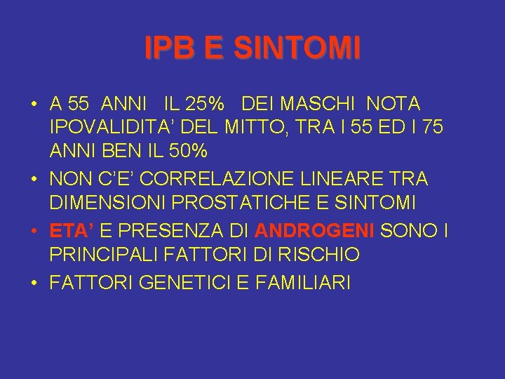 IPB E SINTOMI • A 55 ANNI IL 25% DEI MASCHI NOTA IPOVALIDITA’ DEL