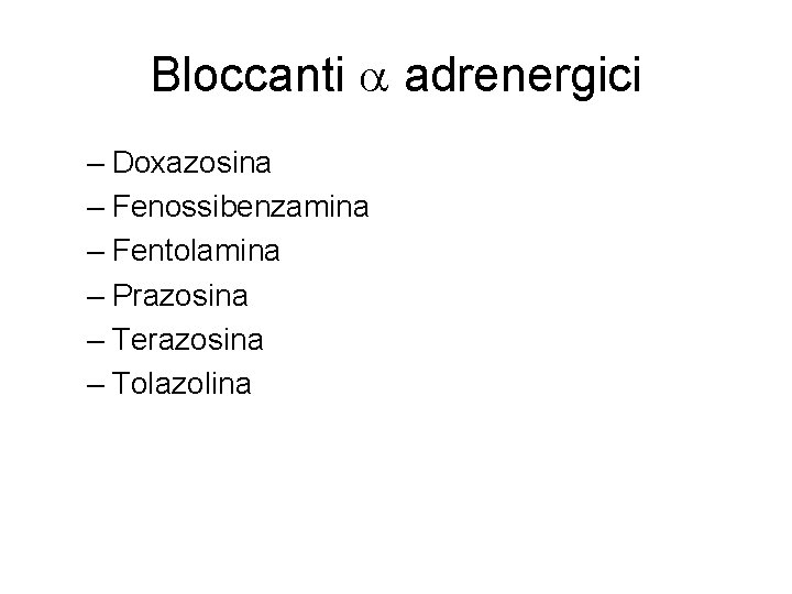 Bloccanti adrenergici – Doxazosina – Fenossibenzamina – Fentolamina – Prazosina – Terazosina – Tolazolina