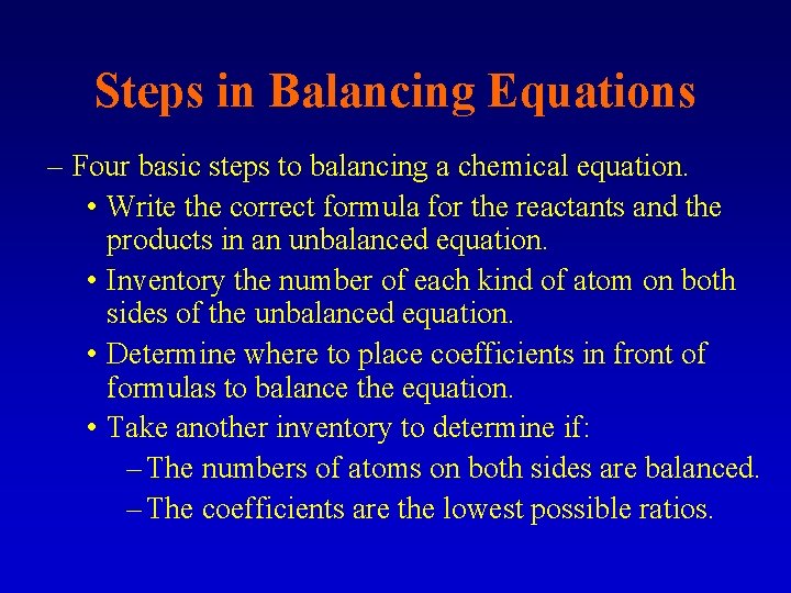 Steps in Balancing Equations – Four basic steps to balancing a chemical equation. •