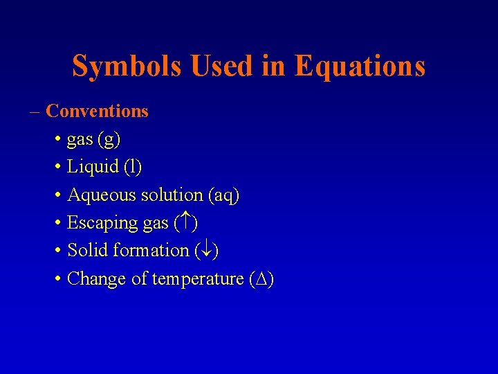 Symbols Used in Equations – Conventions • gas (g) • Liquid (l) • Aqueous Symbols Used in Equations – Conventions • gas (g) • Liquid (l) • Aqueous