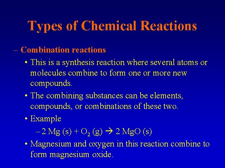 Types of Chemical Reactions – Combination reactions • This is a synthesis reaction where