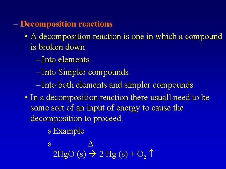 – Decomposition reactions • A decomposition reaction is one in which a compound is