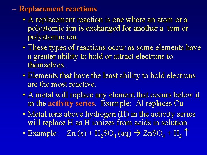 – Replacement reactions • A replacement reaction is one where an atom or a