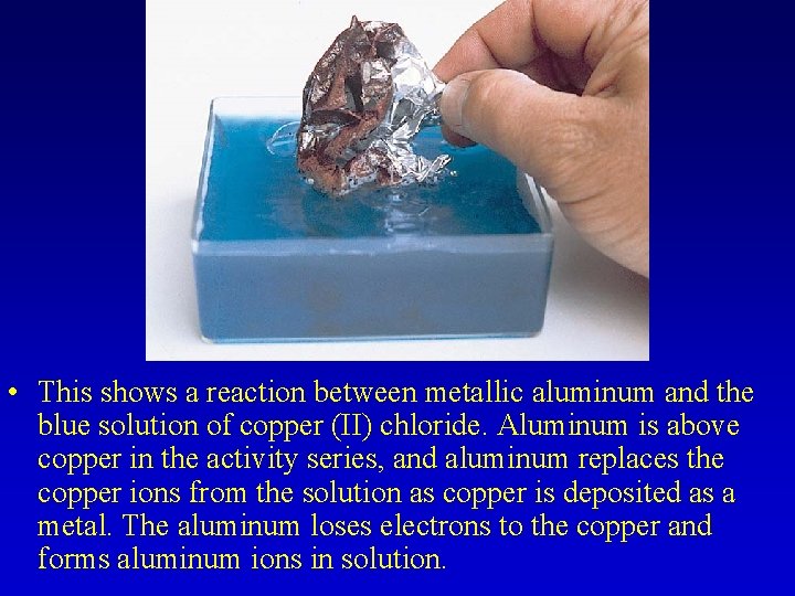  • This shows a reaction between metallic aluminum and the blue solution of