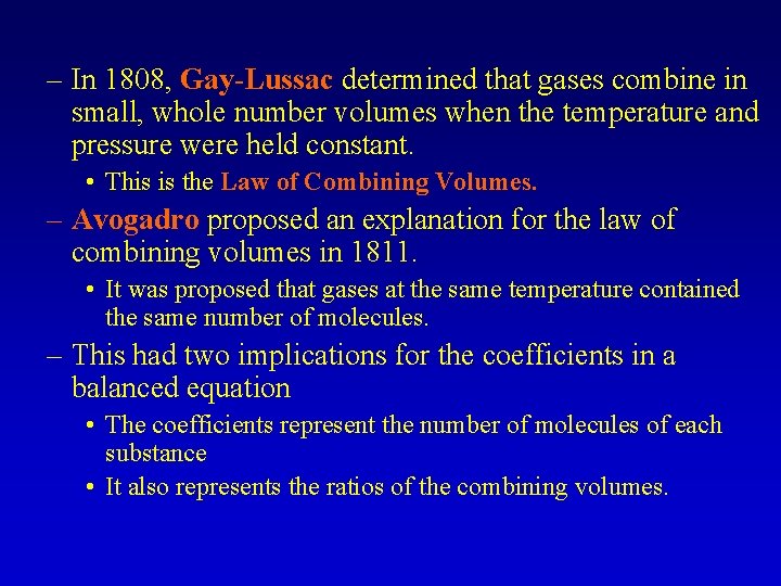 – In 1808, Gay-Lussac determined that gases combine in small, whole number volumes when