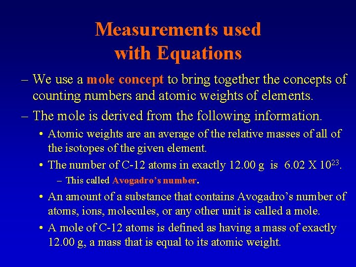 Measurements used with Equations – We use a mole concept to bring together the