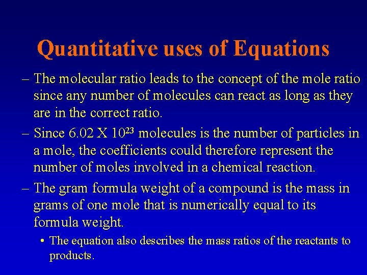 Quantitative uses of Equations – The molecular ratio leads to the concept of the Quantitative uses of Equations – The molecular ratio leads to the concept of the
