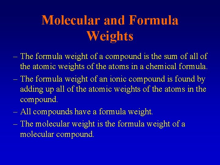 Molecular and Formula Weights – The formula weight of a compound is the sum