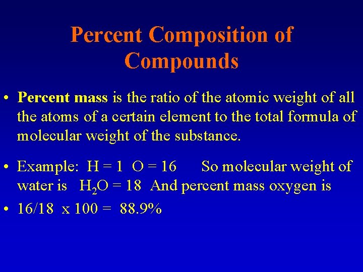 Percent Composition of Compounds • Percent mass is the ratio of the atomic weight