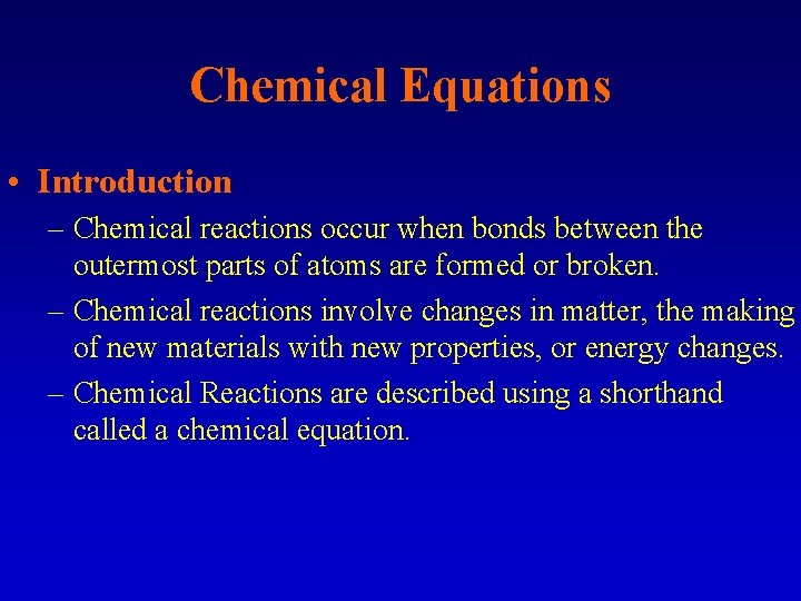 Chemical Equations • Introduction – Chemical reactions occur when bonds between the outermost parts