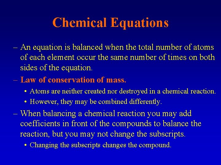 Chemical Equations – An equation is balanced when the total number of atoms of