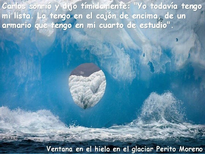 Carlos sonrió y dijo tímidamente: "Yo todavía tengo mi lista. La tengo en el