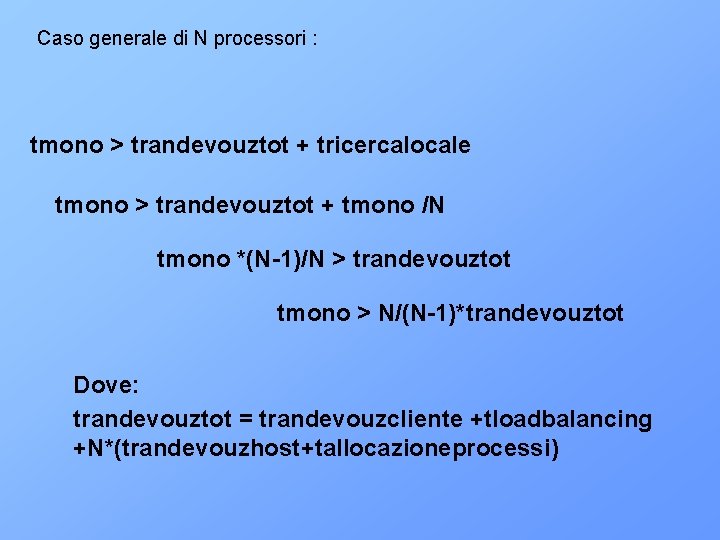 Caso generale di N processori : tmono > trandevouztot + tricercalocale tmono > trandevouztot