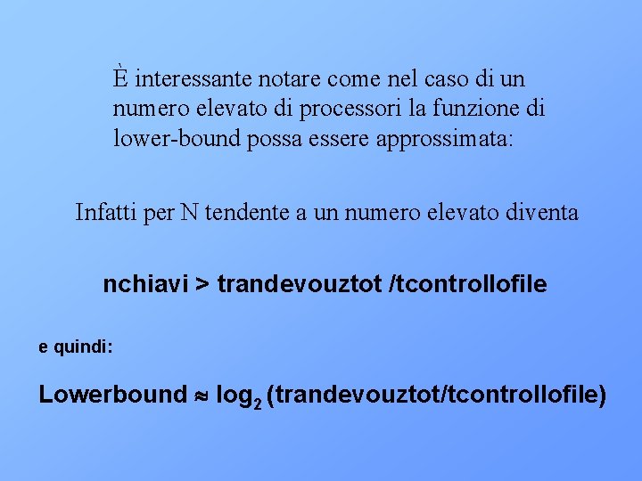 È interessante notare come nel caso di un numero elevato di processori la funzione