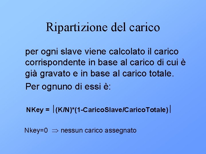 Ripartizione del carico per ogni slave viene calcolato il carico corrispondente in base al