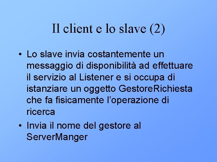 Il client e lo slave (2) • Lo slave invia costantemente un messaggio di