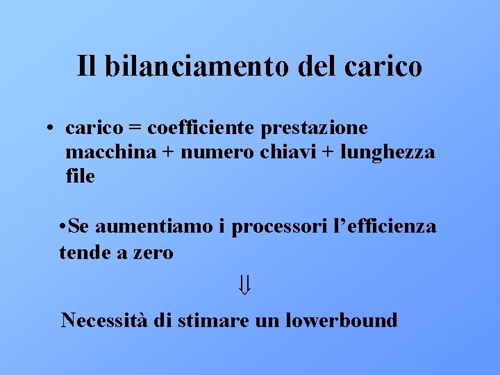 Il bilanciamento del carico • carico = coefficiente prestazione macchina + numero chiavi +