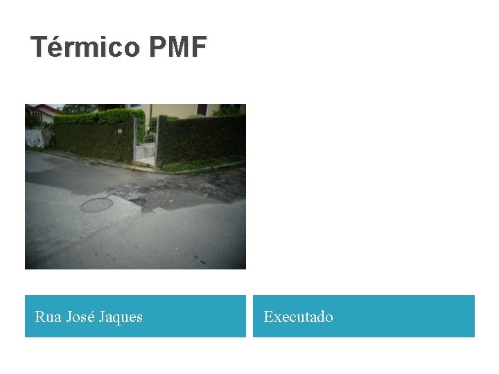 Térmico PMF Rua José Jaques Executado 